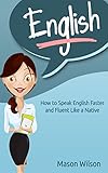 English How To Speak English Faster And Fluent Like A Native Tips And Tricks For English Learners Learn English English Course Book 1 English Edition