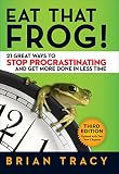 Eat That Frog 21 Great Ways To Stop Procrastinating And Get More Done In Less Time English Edition