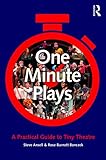 One Minute Plays A Practical Guide To Tiny Theatre English Edition