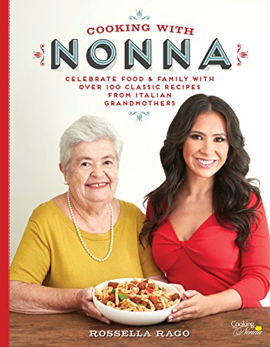 Celebrate Food & Family With Over 100 Classic Recipes from Italian Grandmothers (By: Rossella Rago) cover