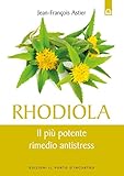 Rhodiola Il Pi Potente Rimedio Antistress Italian Edition