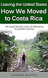 Leaving The United States How We Moved To Costa Rica An Expat Familys Story Of Relocating To Another Country
