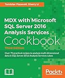 Mdx With Microsoft Sql Server 2016 Analysis Services Cookbook Third Edition English Edition