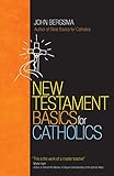 New Testament Basics For Catholics