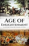 Age Of Enlightenment A History From Beginning To End English Edition