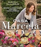 Casa Marcela Recipes And Food Stories Of My Life In The Californias English Edition