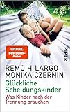 Glckliche Scheidungskinder Trennungen Und Wie Kinder Damit Fertig Werden German Edition