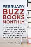 February Buzz Books Monthly: Your Best Guide to Top Titles Appearing This Month