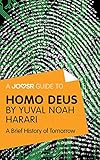 A Joosr Guide To Homo Deus By Yuval Noah Harari A Brief History Of Tomorrow English Edition