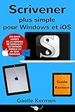 Scrivener Plus Simple Pour Windows Et Ios: Coffret De Deux Guides Pratiques Francophones (collection Pratique Guide Kermen T. 5)