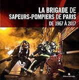 La Brigade De Sapeurs Pompiers De Paris De 1967 %C3%A0 2017