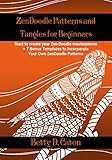 Zendoodle Patterns And Tangles For Beginners Start To Create Your Zen Doodle Masterpieces 7 Bonus Templates To Incorporate Your Own Zendoodle Patterns English Edition