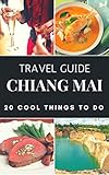Chiang Mai 2019 20 Cool Things To Do During Your Trip To Chiang Mai Top 20 Local Places You Cant Miss Travel Guide Chiang Mai Thailand English Edition