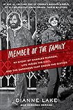 Member Of The Family My Story Of Charles Manson Life Inside His Cult And The Darkness That Ended The Sixties English Edition