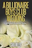 A Billionaire Boys Club Wedding Billionaire Romance Book 18 English Edition
