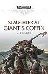 Slaughter at Giant's Coffin: A Space Marine Battles Hardcover Novel (Warhammer 40,000 40K 30K Games Workshop Forgeworld)