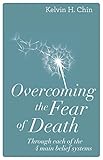 Overcoming The Fear Of Death Through Each Of The 4 Main Belief Systems English Edition