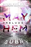 Prelude to Mayhem (Mayhem Wave, #1)