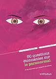 60 Questions Tonnantes Sur Le Paranormal Et Les Rponses Quy Apporte La Science Un Questionrponse Srieusement Drle Pour Djouer Les Clichs In Psycho Veritas