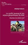 Le Conflit Touareg Et Ses Enjeux Gopolitiques Au Mali Gopolitique Dune Rbellion Arme Tudes Africaines