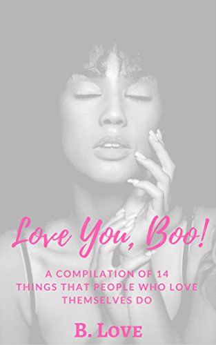Love You, Boo!: A Compilation Of 14 Things That People Who Love Themselves Do book cover