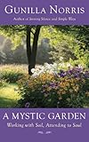 A Mystic Garden Working With Soil Attending To Soul English Edition