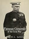 FAMOUS GENERALS OF THE GREAT WAR WHO LED THE UNITED STATES AND HER ALLIES TO A GLORIOUS VICTORY