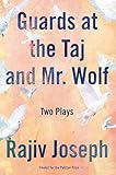 Guards At The Taj And Mr Wolf Two Plays