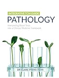 Integrative Tcm Guide Pathology Interpreting Blood Tests Into A Chinese Medicine Framework English Edition