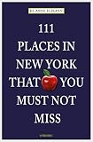 111 Places In New York That You Must Not Miss 111 Orte English Edition