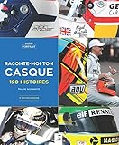 Raconte Moi Ton Casque : 120 Histoires
