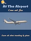At The Airport Come And See Learn About Series Book 1 English Edition