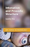 Intonation And Prosodic Structure Key Topics In Phonology English Edition