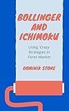 Bollinger And Ichimoku Using Crazy Strategies In Forex Market English Edition