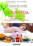 Le Grand Livre De L'ayurveda Sant%C3%A9 D%C3%A9tox: Toutes Les Solutions De La M%C3%A9decine Indienne