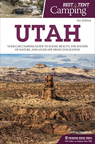 Best Tent Camping: Utah: Your Car-Camping Guide to Scenic Beauty, the Sounds of Nature, and an Escape from Civilization book cover