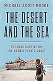 The Desert And The Sea 977 Days Captive On The Somali Pirate Coast English Edition