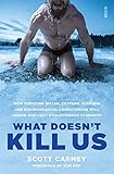 What Doesnt Kill Us The Bestselling Guide To Transforming Your Body By Unlocking Your Lost Evolutionary Strength English Edition