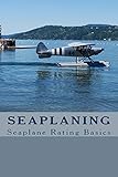 Seaplaning Seaplane Rating Basics English Edition