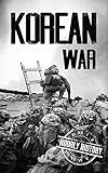 Korean War A History From Beginning To End English Edition