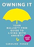 Owning It Your Bullshtfree Guide To Living With Anxiety English Edition