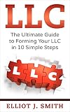 Llc The Ultimate Guide To Forming Your Llc In 10 Simple Steps Starting A Business Llc Taxes Limited Liability Company Guide Book 1