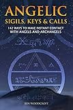 Angelic Sigils Keys And Calls 142 Ways To Make Instant Contact With Angels And Archangels English Edition