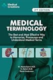 Medical Terminology The Best And Most Effective Way To Memorize Pronounce And Understand Medical Terms 2nd Edition