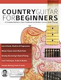 Country Guitar For Beginners A Complete Country Guitar Method To Learn Traditional And Modern Country Guitar Playing Play Country Guitar Book 1 English Edition