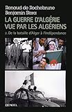 La Guerre Dalgrie Vue Par Les Algriens Tome 2 De La Bataille Dalger Lindpendance De 1957 Lindpendance