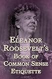 Eleanor Roosevelts Book Of Common Sense Etiquette
