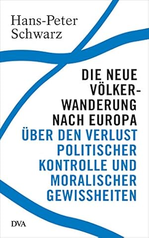 Die neue Völkerwanderung nach Europa Hans-Peter Schwarz