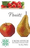 Crossstitch Pattern Collection Fruits Counted Crossstitching For Beginners Crossstitch Embroidery Book 4 English Edition