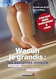 Waouh Je Grandis : Les Semaines Miracle: Les 10 Bonds Majeurs Dans Le D%C3%A9veloppement De Votre Enfant Et Les Cl%C3%A9s Pour L'accompagner Et Le Stimuler Pendant Ses 20 Premiers Mois. (parenting)
